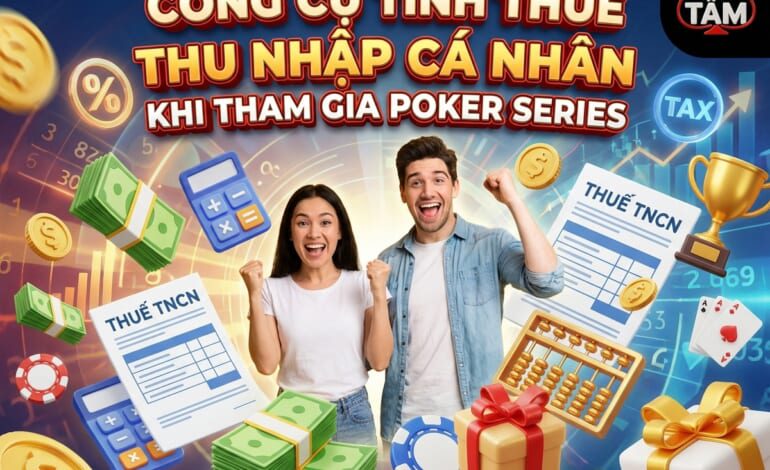 Ứng dụng tính thuế Poker chuẩn xác – bảo vệ quyền lợi Players