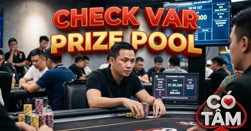 Công Cụ Check Var Prize Pool Mọi Giải Đấu Poker: Minh Bạch, Chuẩn Xác và Miễn Phí