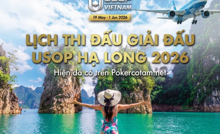 Trọn Bộ LỊCH THI ĐẤU USOP HALONG 2026 Đã Có Mặt Tại POKERCOTAM.NET