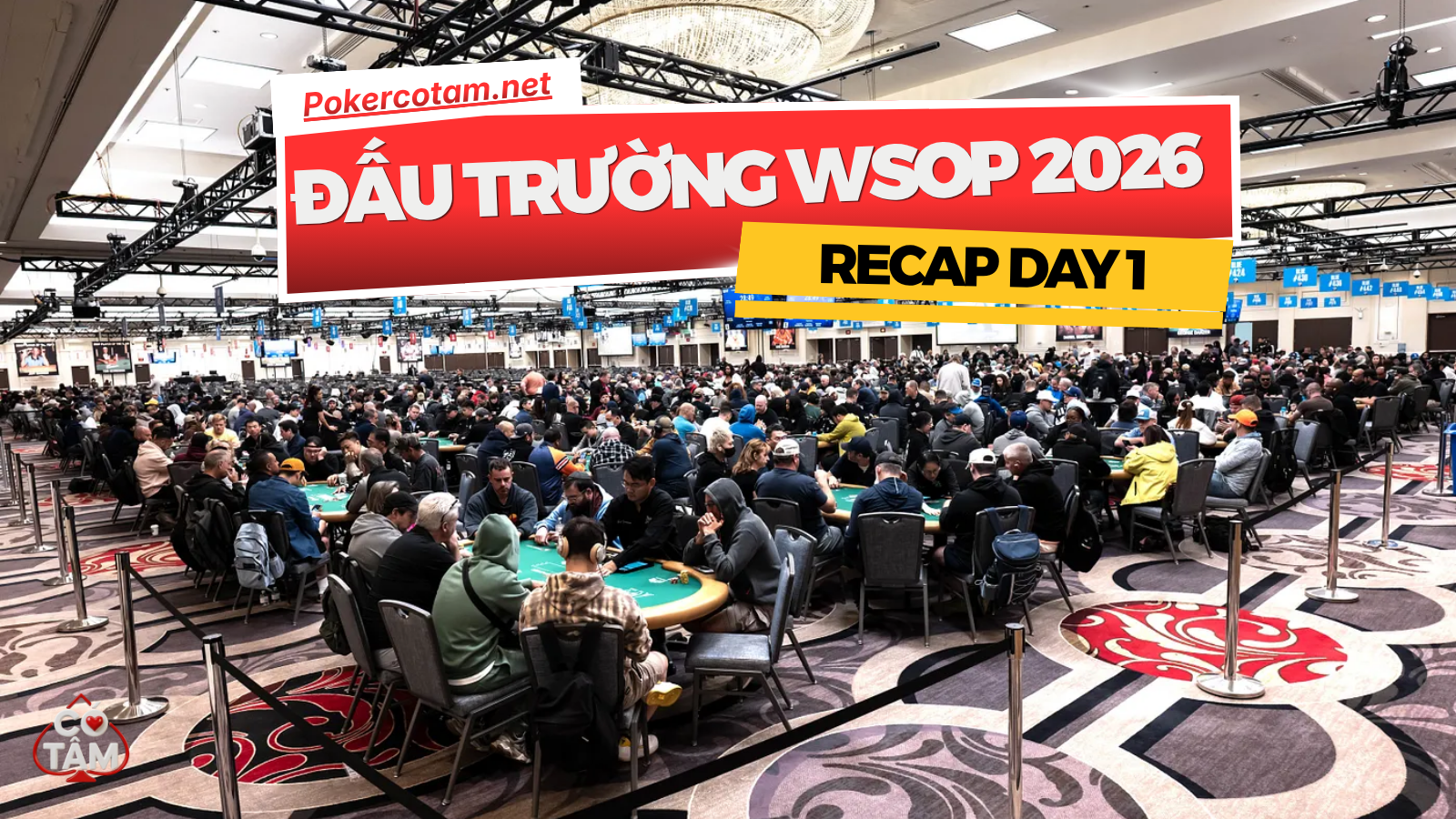 Đấu Trường WSOP 2026 Khởi Tranh: Cục Diện Ngày Thi Đấu Đầu Tiên Tại Las Vegas