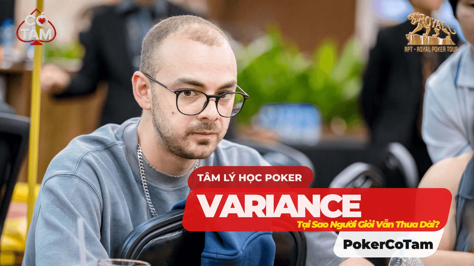 Tâm lý học Poker: Sự Thật Về Variance, Tại sao người giỏi vẫn thua dài?