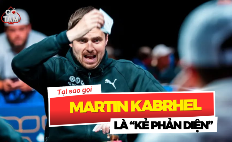 Martin Kabrhel Là Ai? Giải Mã “Kẻ Phản Diện” Gây Tranh Cãi Nhất Poker Thế Giới