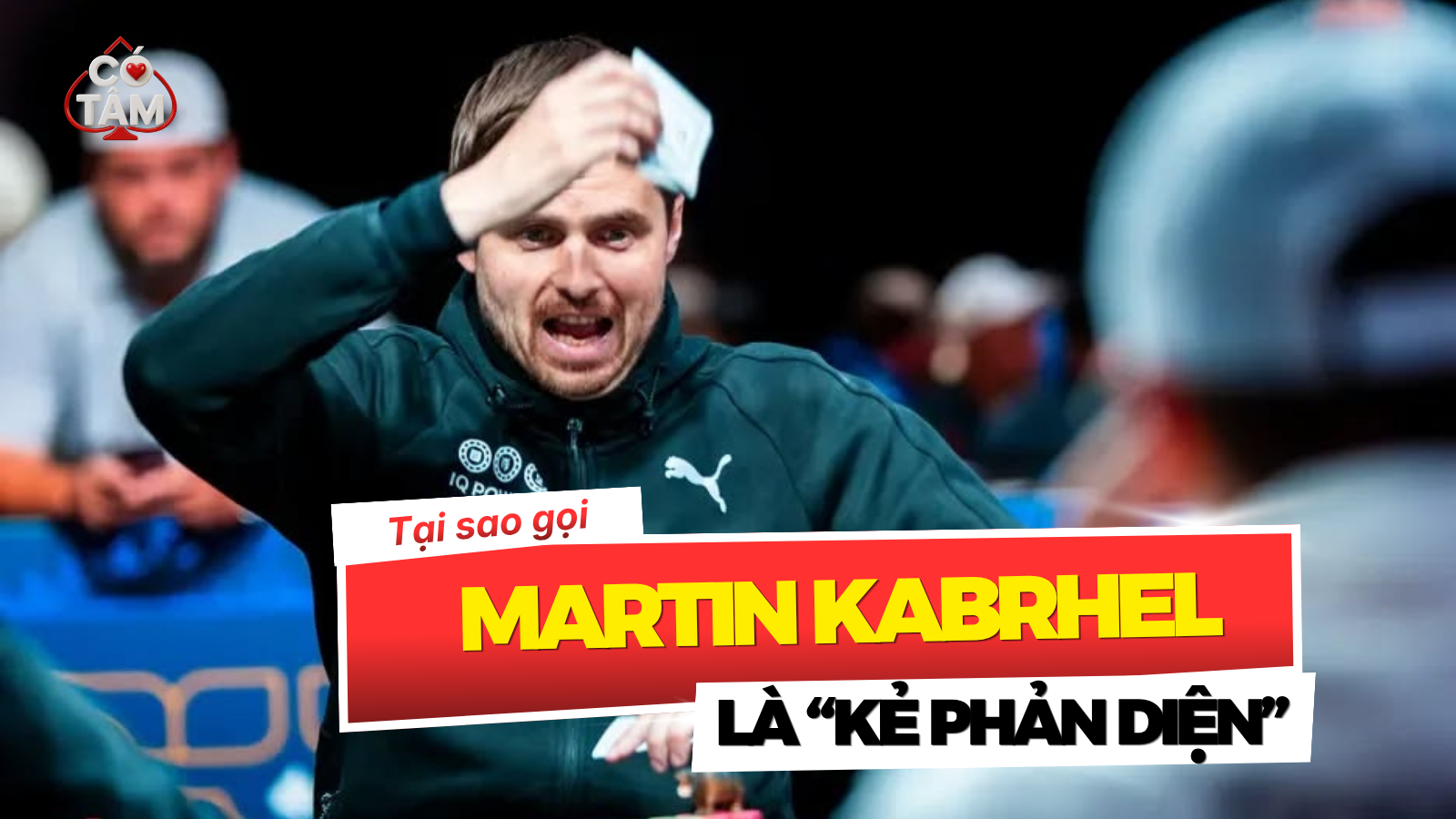 Martin Kabrhel Là Ai? Giải Mã “Kẻ Phản Diện” Gây Tranh Cãi Nhất Poker Thế Giới
