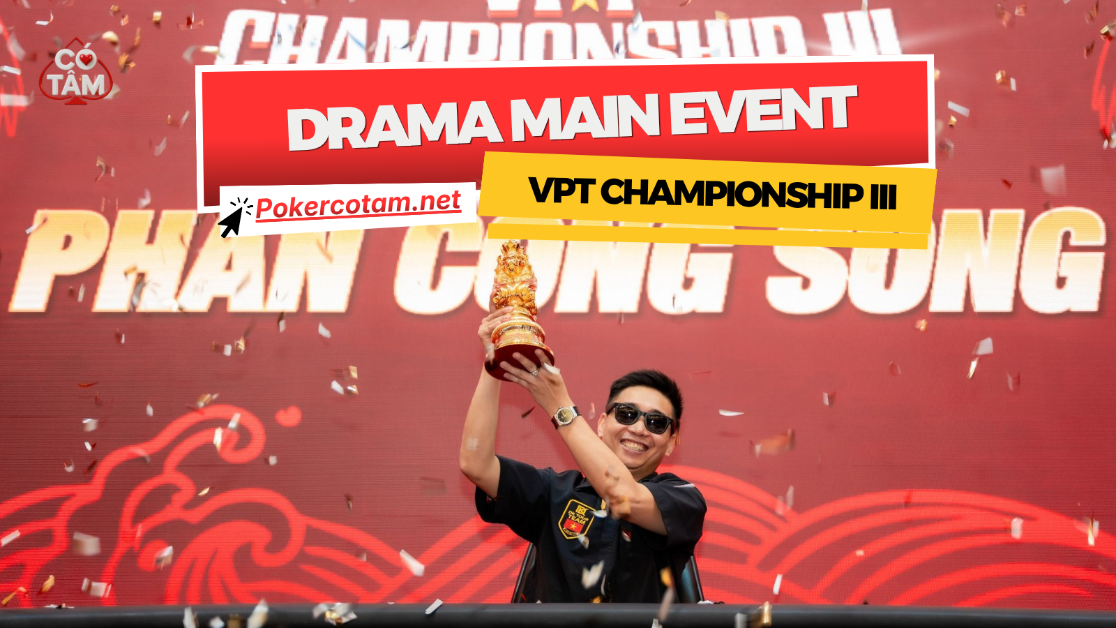 Drama Main Event VPT Championship III: Chức Vô Địch Lịch Sử Của Phan Công Song Hay “Màn Kịch” Gây Tranh Cãi?
