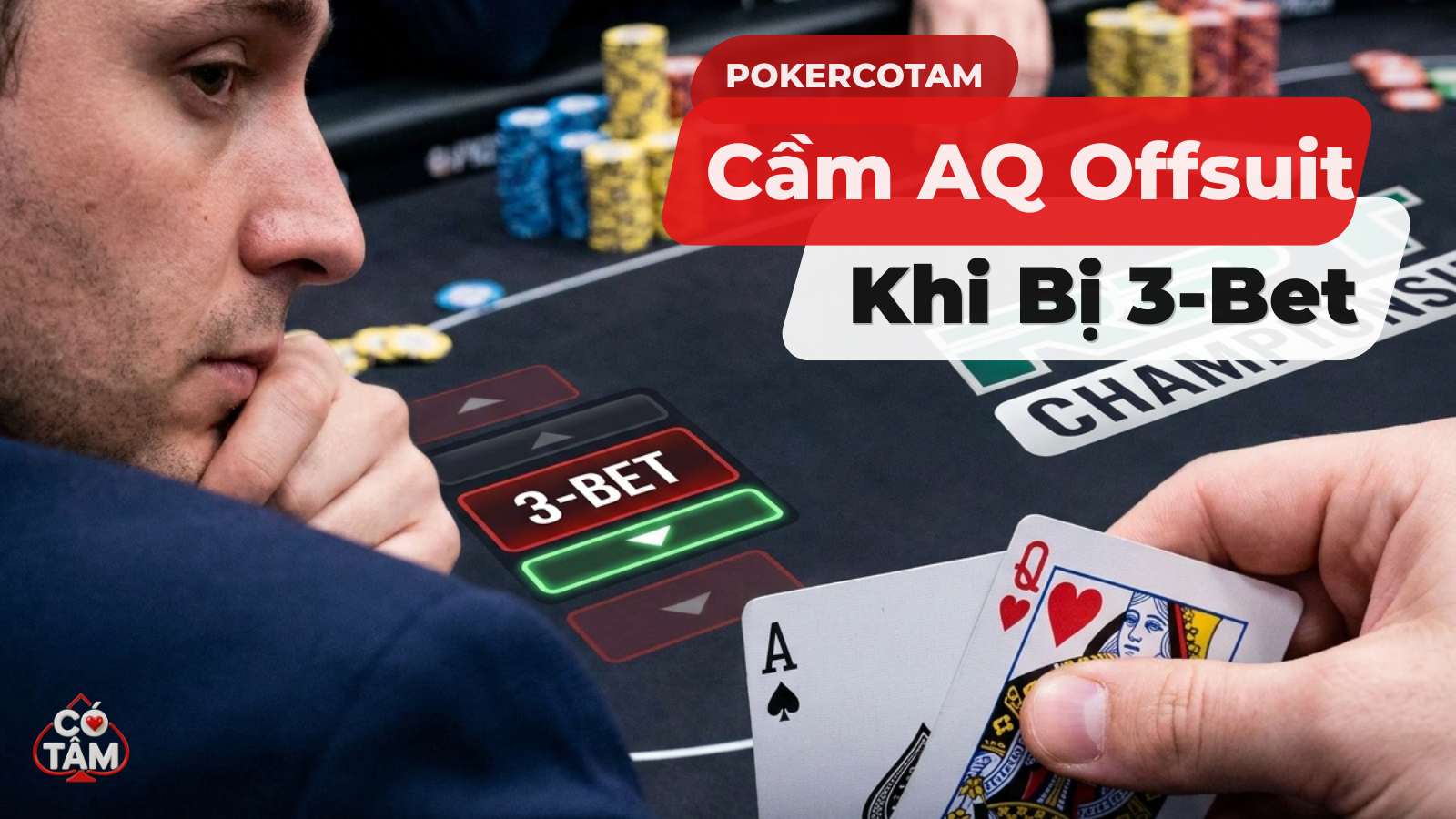 Cầm AQ Offsuit Khi Bị 3-Bet: Tình Huống “Đốt Chip” Và Cách Xử Lý Chuẩn GTO
