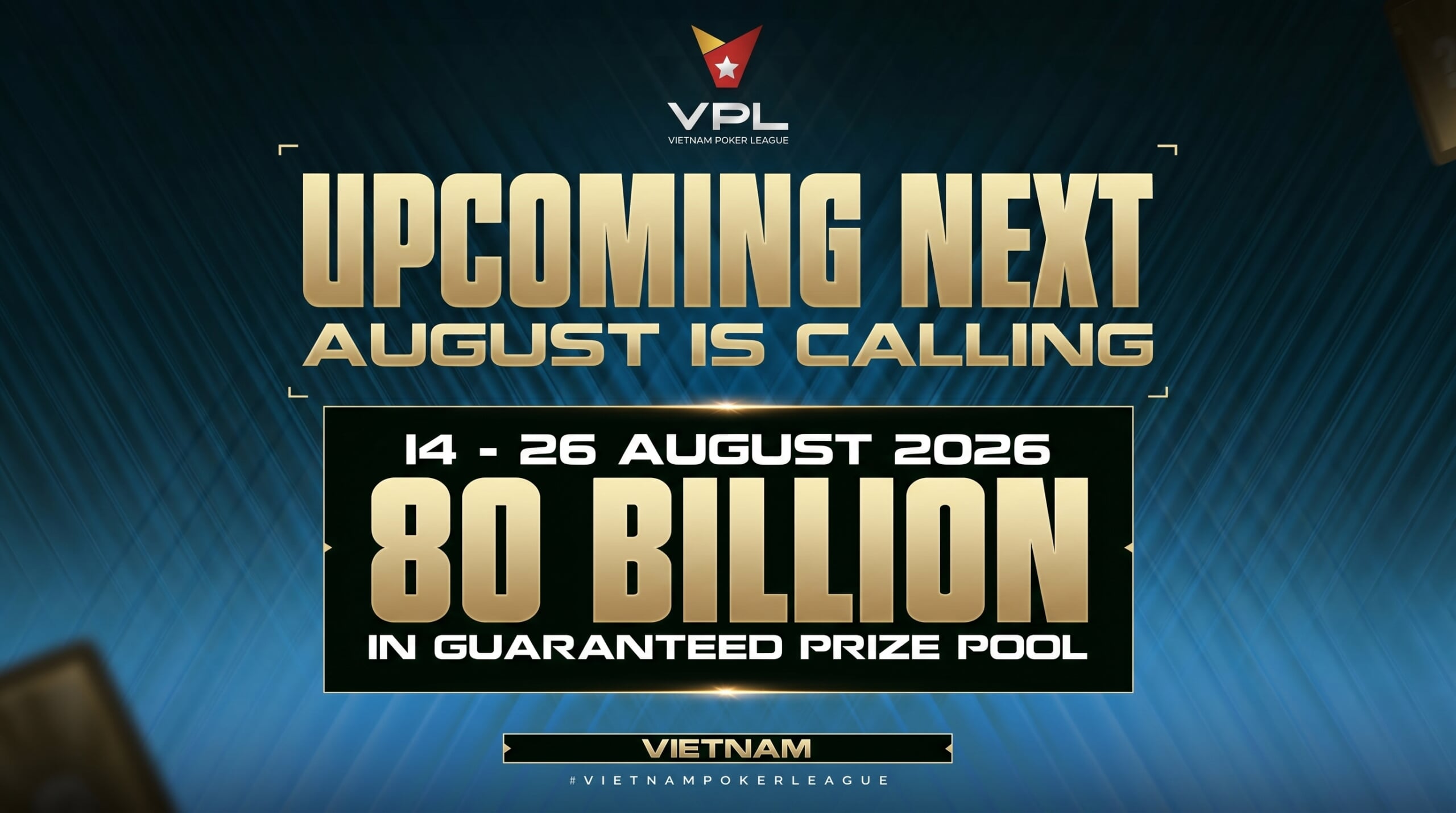 Upcoming Event – Sức Nóng Tháng 8: Vietnam Poker League Trở Lại Bùng Nổ Với Mức GTD Khủng 80B