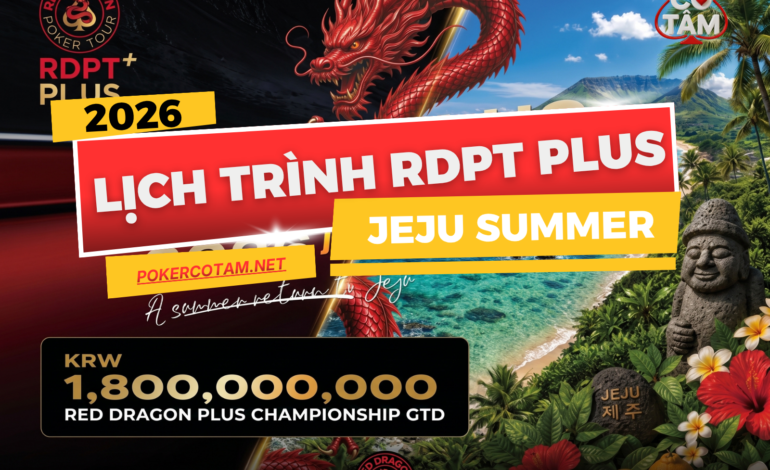 RDPT PLUS Jeju Summer 2026 Bùng Nổ Với 92 Event Và Main Event 1.8B KRW GTD