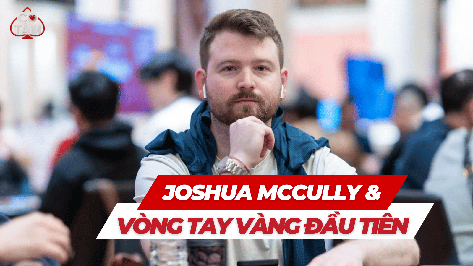 WSOP 2026: Joshua McCully Đoạt Vòng Tay Vàng Trực Tuyến Đầu Tiên Cùng Khoản Thưởng USD 113K