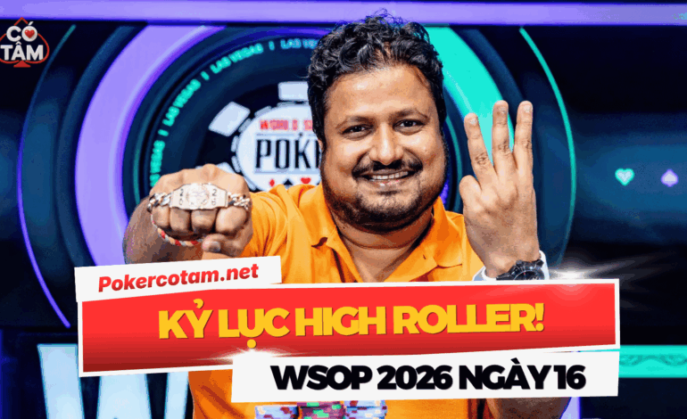 WSOP 2026 Ngày 16: Richard Alsup Và Santhosh Suvarna Khẳng Định Đẳng Cấp Với Vòng Tay Vàng