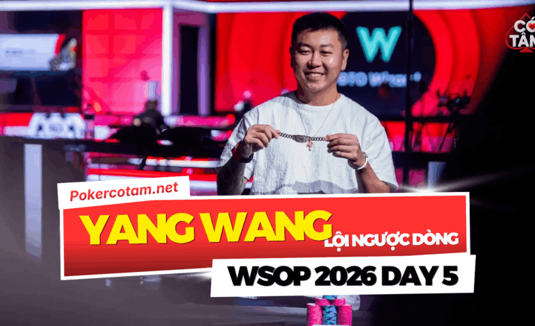 Đấu Trường WSOP 2026 Ngày 5: Yang Wang Và James Cheung Đoạt Vòng Tay Vàng, Sự Kiện Mini Mystery Millions Vượt Mốc 20.4K Entries
