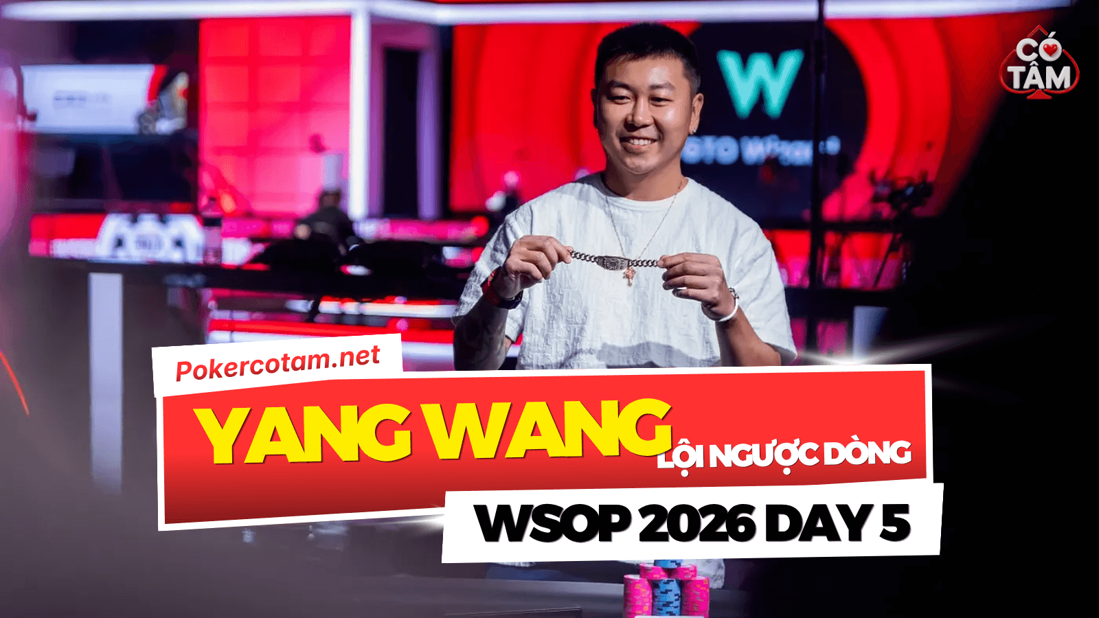 Đấu Trường WSOP 2026 Ngày 5: Yang Wang Và James Cheung Đoạt Vòng Tay Vàng, Sự Kiện Mini Mystery Millions Vượt Mốc 20.4K Entries