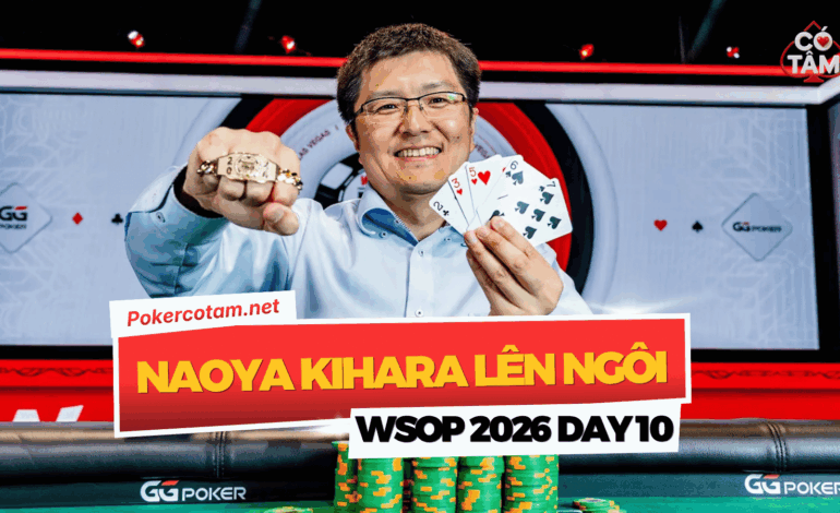 Đấu Trường WSOP 2026 Ngày 10: Naseem Salem Đem Về Hơn USD 1M Tại GGMillion$, Naoya Kihara Lên Ngôi Lowball Championship
