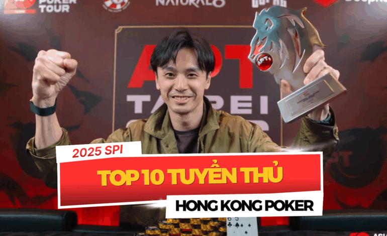 SPI 2025: Top 10 Tuyển Thủ Đỉnh Cao Định Hình Nền Hong Kong Poker