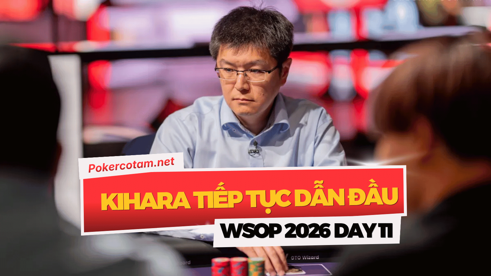 Đấu Trường WSOP 2026 Ngày 11: Jeff Madsen Xác Lập Kỷ Lục Vòng Tay Thứ Năm, Naoya Kihara Tiếp Tục Thống Trị Đấu Trường