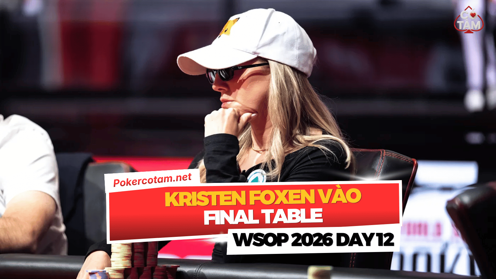 WSOP 2026 Ngày 12: Kristen Foxen Áp Sát Kỷ Lục Vòng Tay Thứ Sáu Tại High Roller, Frederic Normand Lên Ngôi PLO Hi-Lo