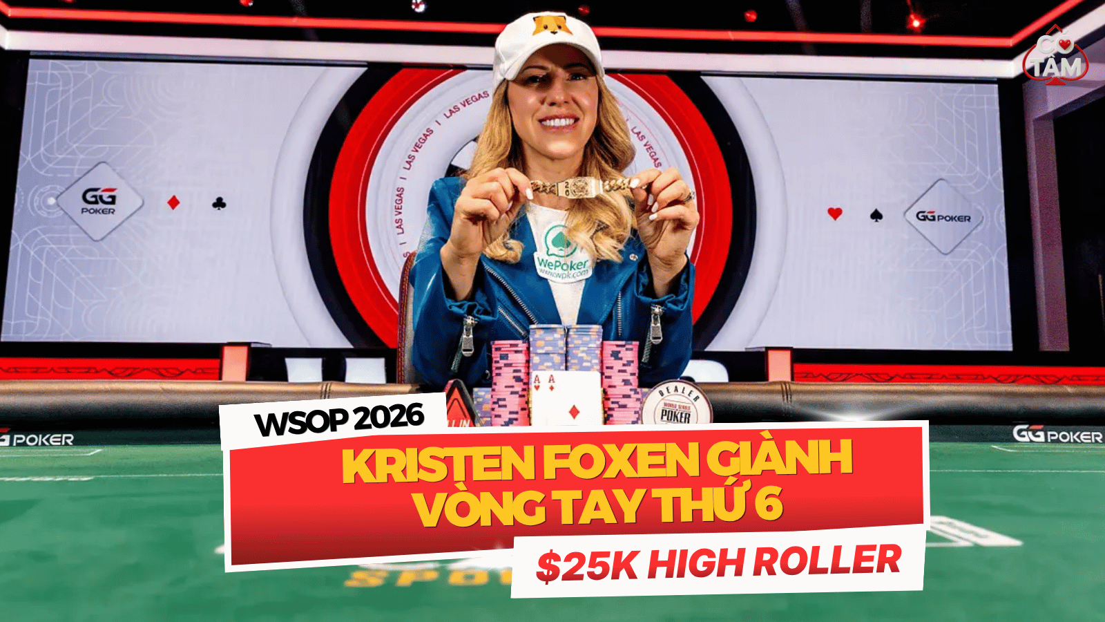 WSOP 2026: Kristen Foxen Xác Lập Kỷ Lục Vòng Tay Thứ 6 Cùng Mức Thưởng Khổng Lồ USD 1.77M Tại Đấu Trường High Roller