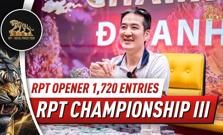 RPT Championship III: Kỷ Lục Entries Mới Và Sự Áp Đảo Tại Phân Khúc High Roller