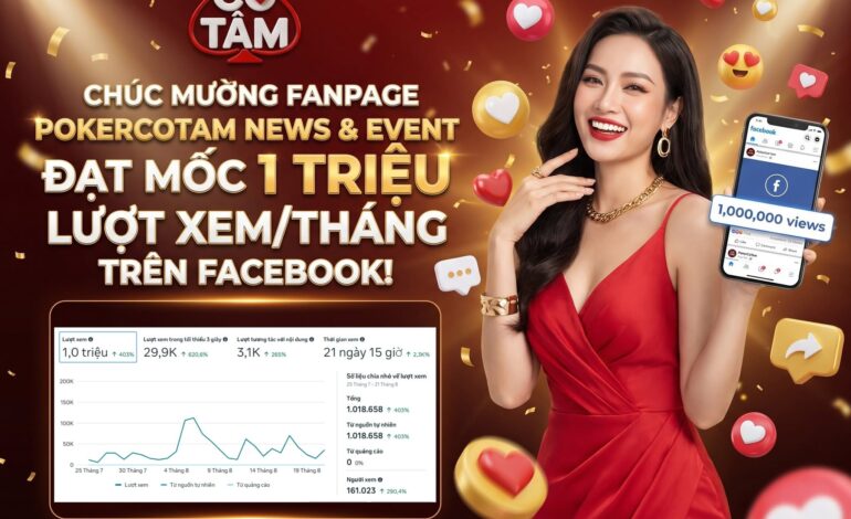 Fanpage Poker Có Tâm cán mốc 1 triệu lượt xem/1 tháng
